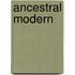Ancestral Modern