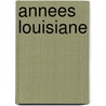Annees Louisiane by J. Denuziere