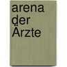 Arena der Ärzte door Susanne Cho