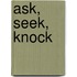 Ask, Seek, Knock