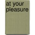 At Your Pleasure