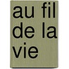 Au Fil De La Vie door Von Rainer Maria Rilke