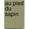 Au Pied Du Sapin door _ Collectif