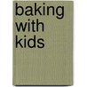 Baking with Kids by Lisa Flodin