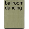 Ballroom Dancing door Paul Bottomer