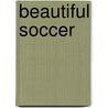 Beautiful Soccer by Ryan Marquez