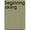 Beginning Skiing door Marvin I. Clein