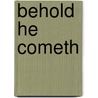 Behold He Cometh door Mr Gerald B. Bergeron