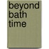 Beyond Bath Time