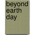 Beyond Earth Day
