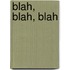 Blah, Blah, Blah