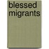 Blessed Migrants