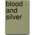 Blood and Silver