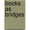 Books As Bridges by Jane Baskwill
