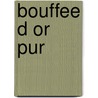 Bouffee D or Pur door J.H. Chase
