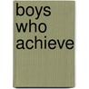 Boys Who Achieve door Kathryn L. Wiens