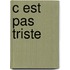 C Est Pas Triste