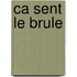 Ca Sent Le Brule