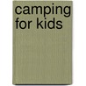 Camping for Kids door Melanie A. Howard