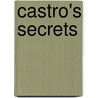 Castro's Secrets door Brian Latell