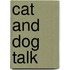 Cat and Dog Talk