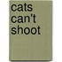 Cats Can't Shoot