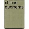 Chicas Guerreras by Holly Wagner