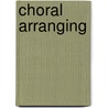 Choral Arranging door Hawley Ades