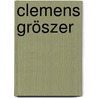 Clemens Gröszer by Matthias Flugge