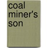 Coal Miner's Son door Jim Kaplan