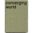 Converging World