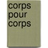 Corps Pour Corps