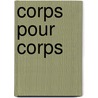Corps Pour Corps door Favret/Contrera