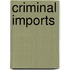 Criminal Imports