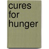 Cures for Hunger by Deni Y. Bechard