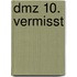 Dmz 10. Vermisst