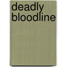 Deadly Bloodline door Vernon Rush