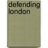 Defending London