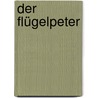 Der Flügelpeter door Ulrich O. E. Thoma