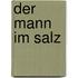 Der Mann im Salz