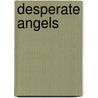 Desperate Angels door E.M. Ross