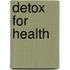 Detox For Health