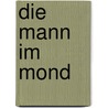 Die Mann im Mond door Helmut Zenker