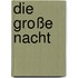 Die große Nacht