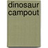 Dinosaur Campout