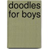 Doodles For Boys by Andrew Pinder