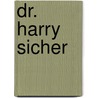 Dr. Harry Sicher door Judith Lauber