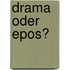 Drama oder Epos?