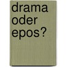 Drama oder Epos? door Anette Ingenhoff