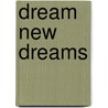 Dream New Dreams by Jai Pausch
